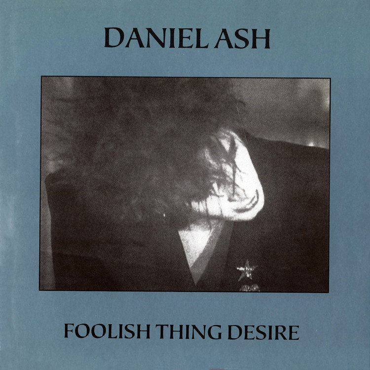Daniel Ash - Foolish thing desire